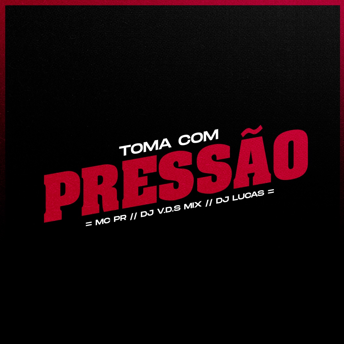 Toma Com Pressão - Single by MC PR, DJ V.D.S Mix & DJ Lucas album cover