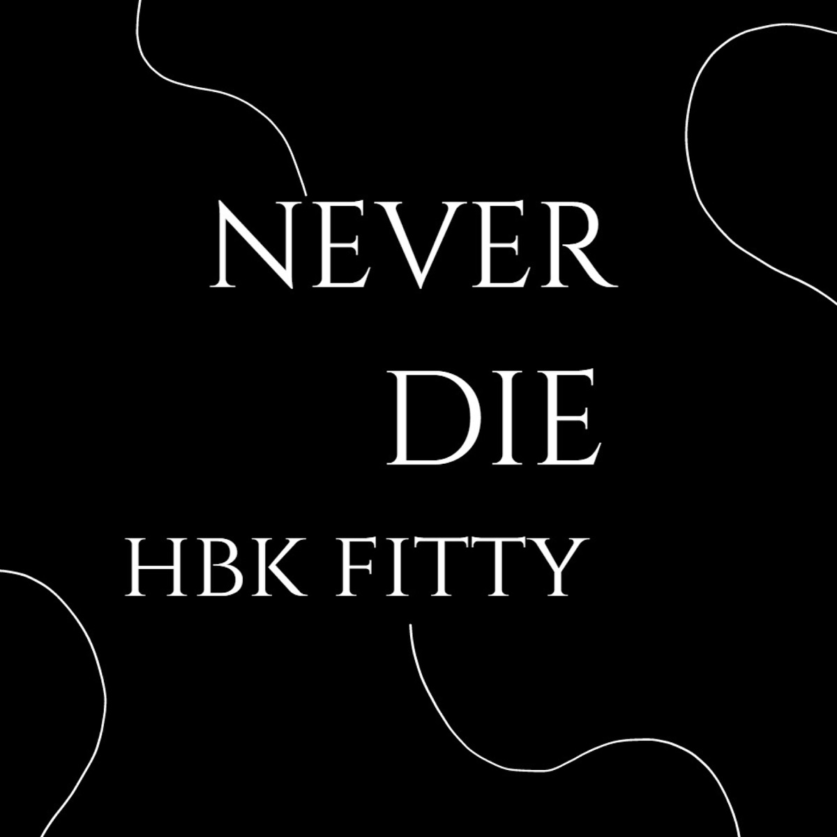 Never Die - Single by HeartBreakKid album cover