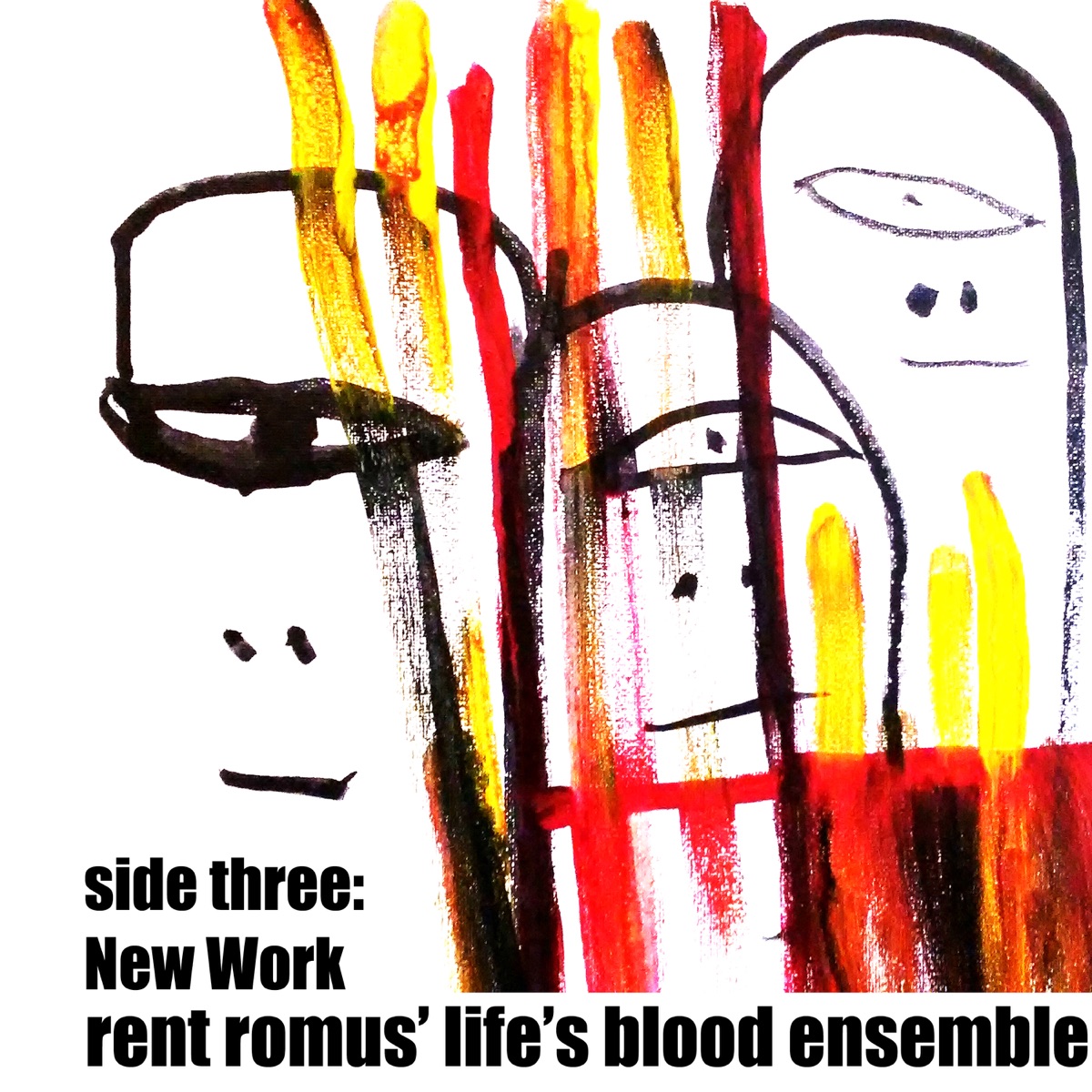 Side Three: New Work (feat. Vinny Golia, Joshua Marshall, Heikki Koskinen, Timothy Orr, Mark Clifford, Safa Shokrai, Max Judelson & Rent Romus) by Rent Romus' Life's Blood Ensemble album cover