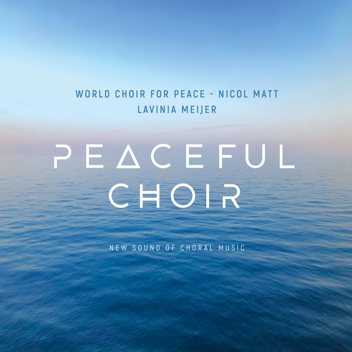 Peaceful Choir: New Sound of Choral Music by Lavinia Meijer, World Choir for Peace & Nicol Matt album cover