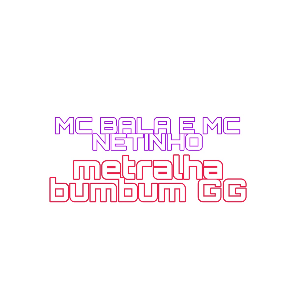 Metralha Bumbum Gg by MC Bala & MC Netinho album cover