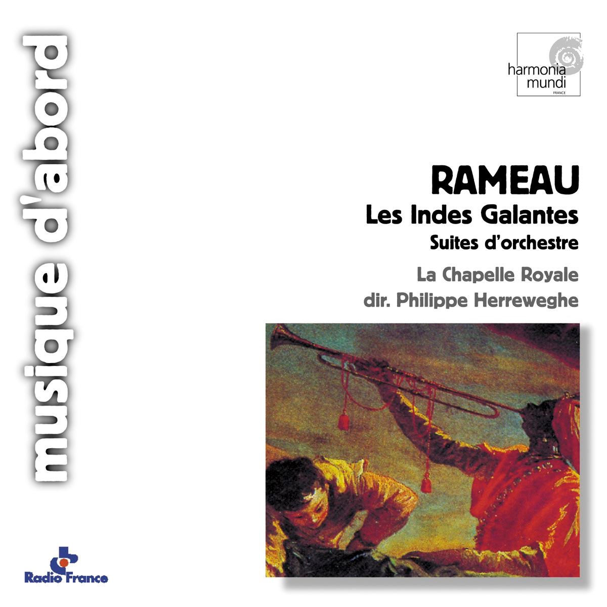 Rameau: Les Indes Galantes (Symphonies) by La Chapelle Royale & Philippe Herreweghe album cover