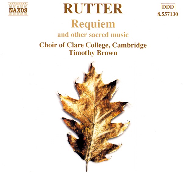 Rutter: Requiem and other Sacred Music by Choir of Clare College, Cambridge, City of London Sinfonia & Timothy Brown album cover