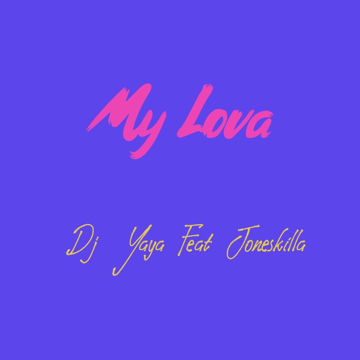 My lova (feat. Joneskilla) - Single by DJ Yaya album cover