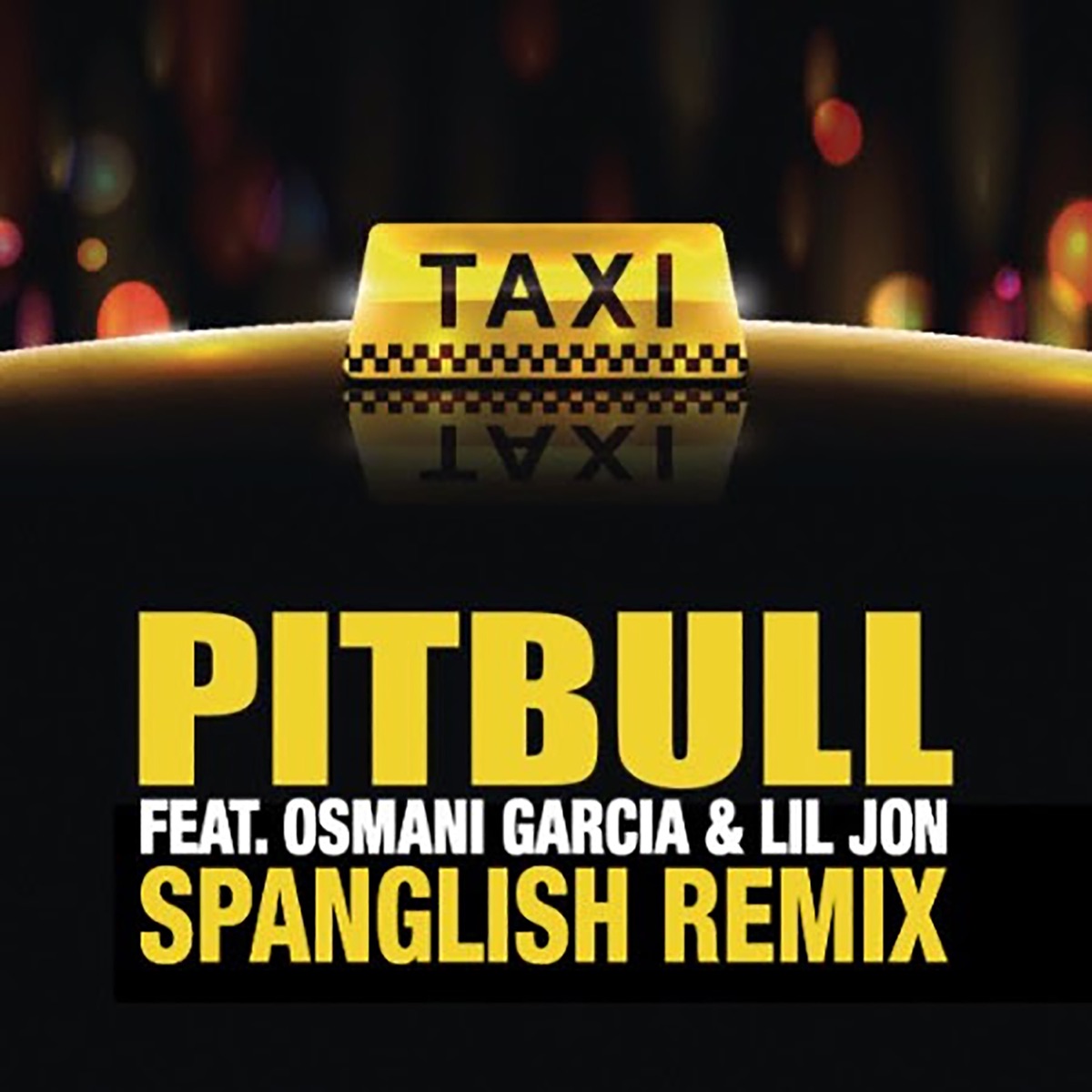 El Taxi (Spanglish Mix) [feat. Lil Jon & Osmani Garcia] - Single by Pitbull album cover