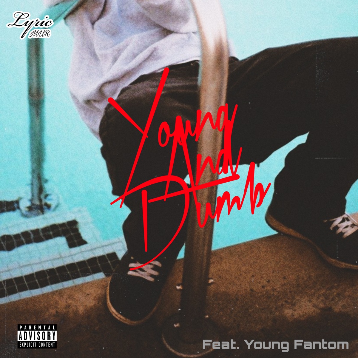 Young and Dumb (feat. Young Fantom) - Single by LyricMUR album cover