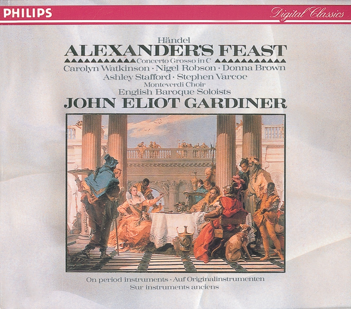 Handel: Alexander's Feast by Donna Brown, Carolyn Watkinson, Ashley Stafford, Nigel Robson, Stephen Varcoe, Monteverdi Choir, English Baroque Soloists & John Eliot Gardiner album cover