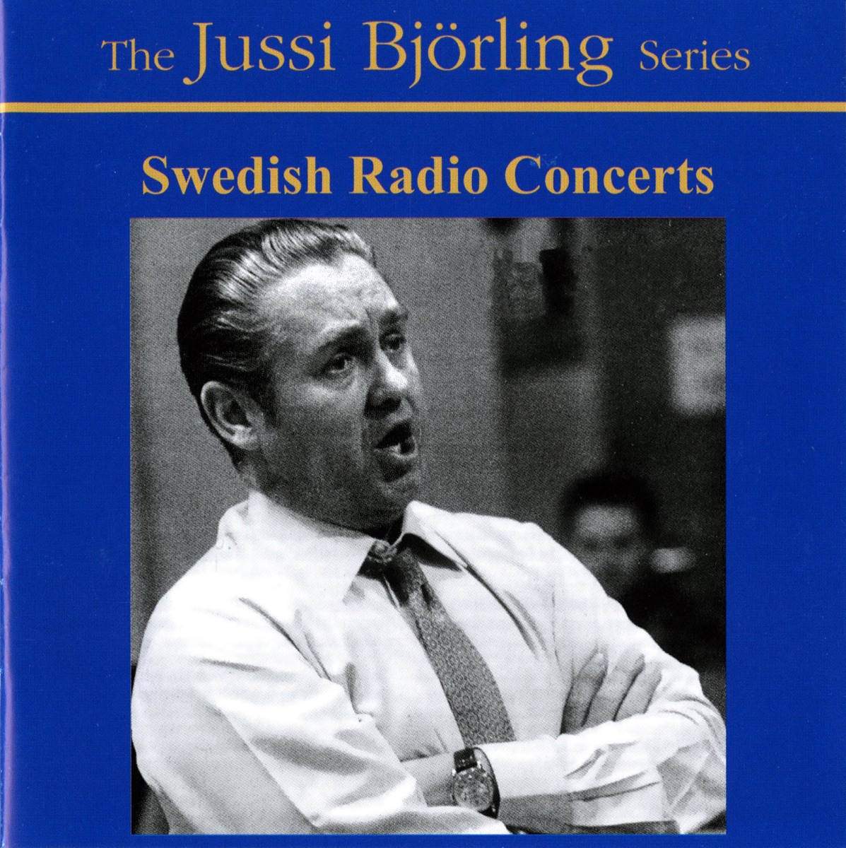 Bjorling, Jussi: Swedish Radio Concerts (1945-1958) by Jussi Björling, Stockholm Philharmonic Orchestra, Georg Ludwig Jochum, Swedish Radio Symphony Orchestra, Tor Mann, Sten Frykberg & Stig Westerberg album cover