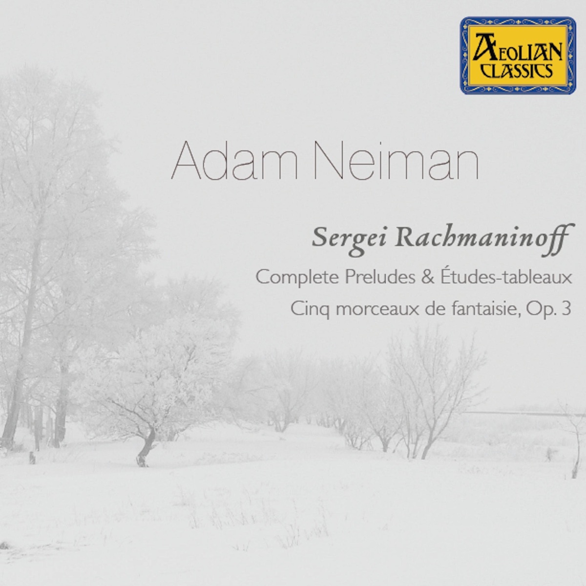 Rachmaninoff: Complete Preludes & Etudes-tableaux - Cinq morceaux de fantaisie, Op. 3 by Adam Neiman album cover