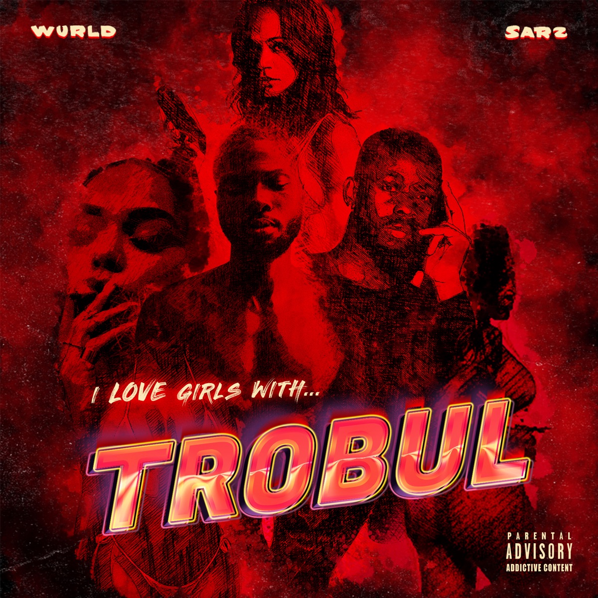 I LOVE GIRLS WITH TROBUL by Sarz & WurlD album cover