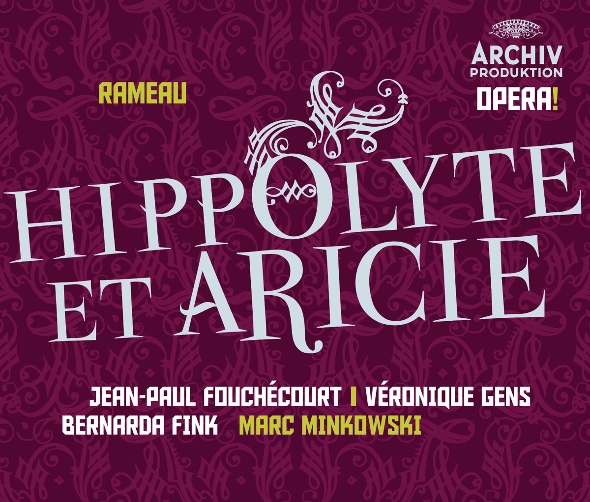 Rameau: Hippolyte et Aricie by Jean-Paul Fouchécourt, Véronique Gens, Bernarda Fink, Les Musiciens du Louvre & Marc Minkowski album cover