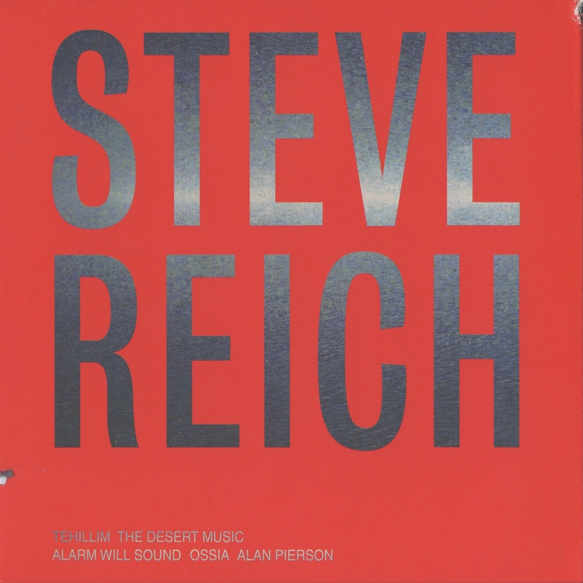 Steve Reich: Tehillim & The Desert Music by Alarm Will Sound, Alan Pierson & Ossia album cover