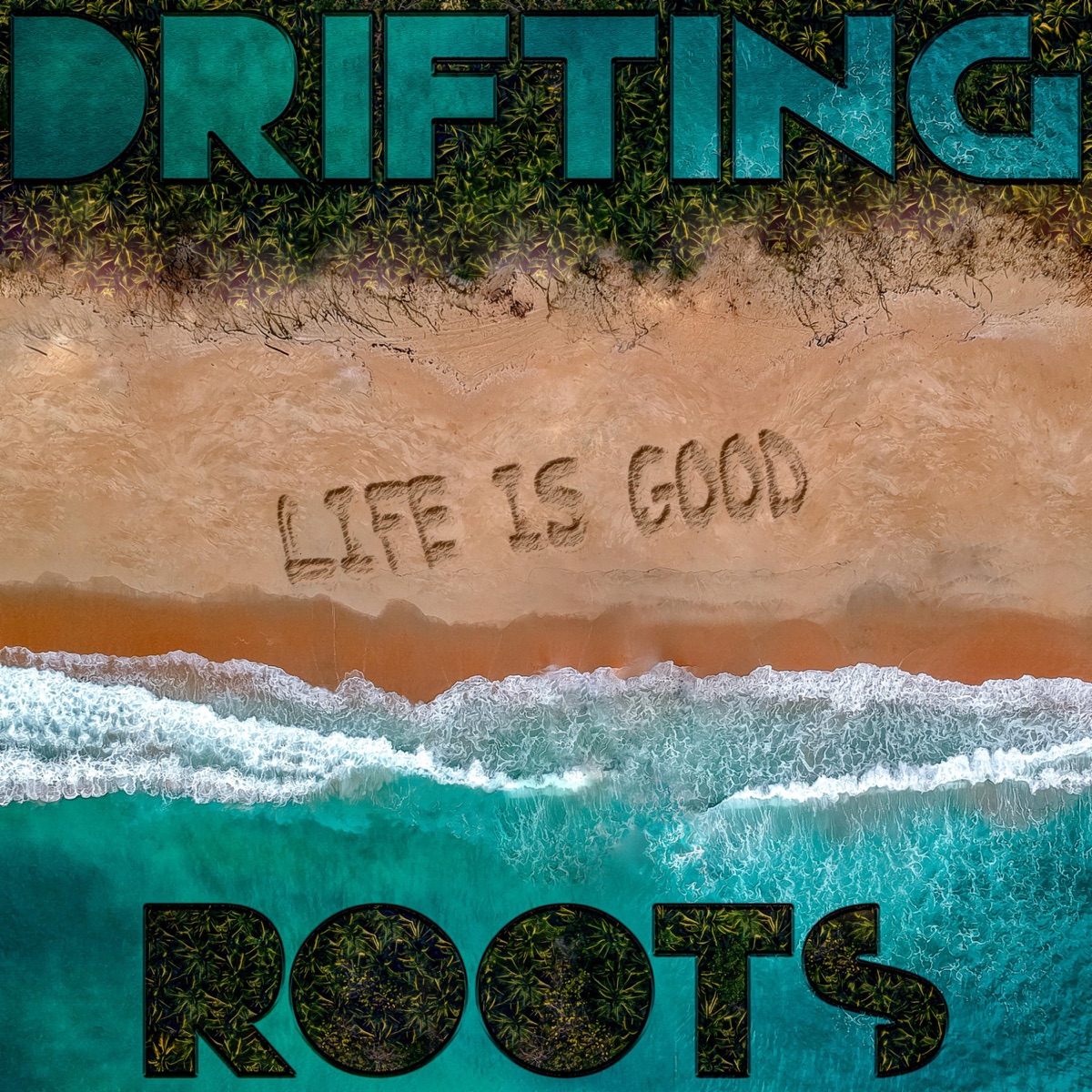 Life Is Good by Drifting Roots album cover