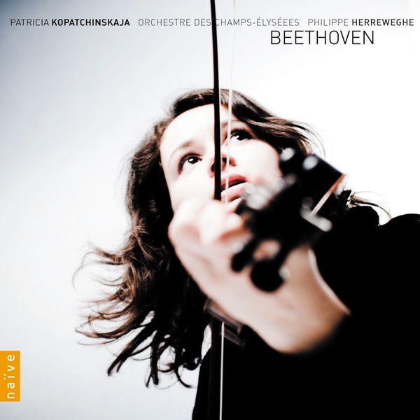 Beethoven: Complete Works for Violin and Orchestra by Patricia Kopatchinskaja, Philippe Herreweghe & Orchestre des Champs-Elysées album cover