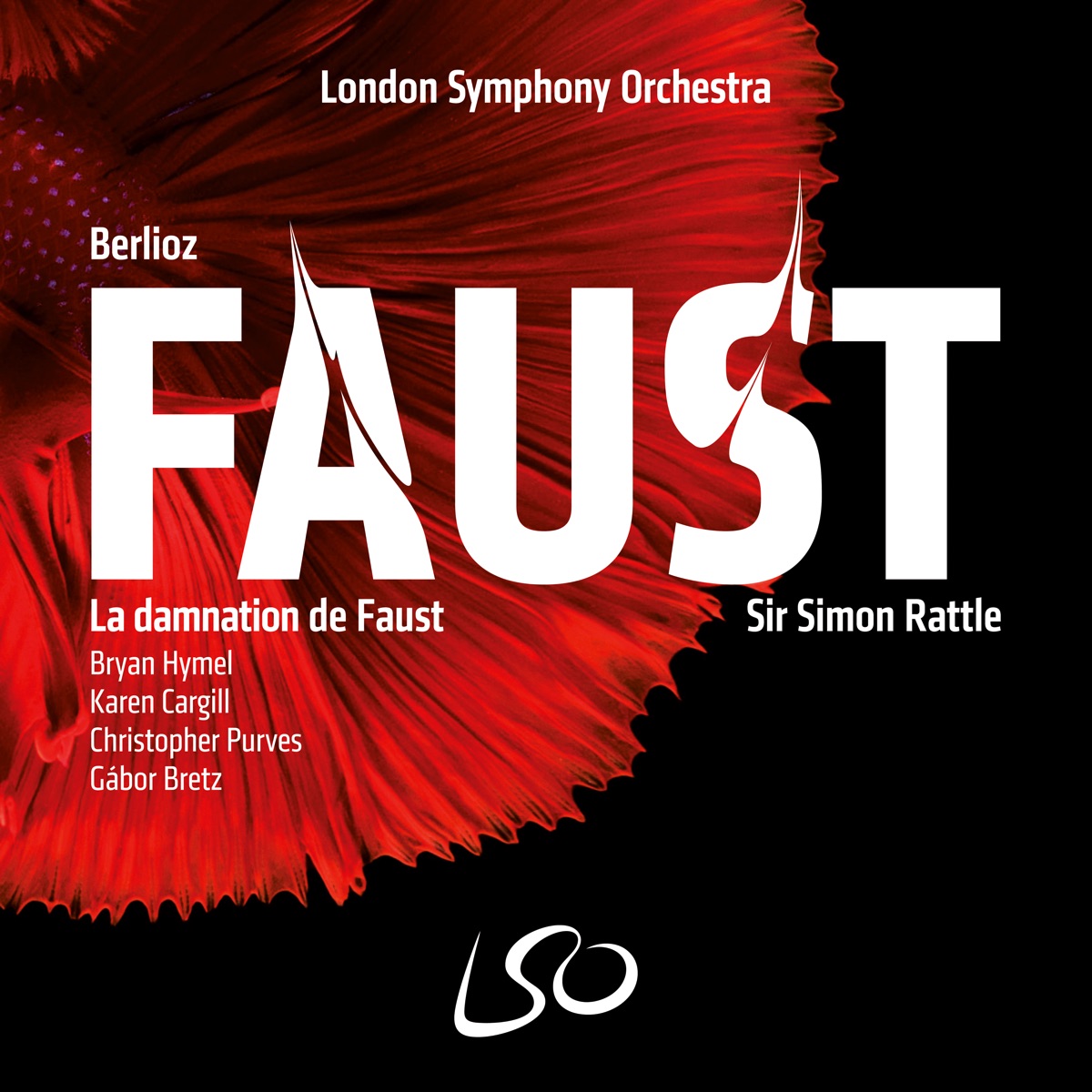 Berlioz: La damnation de Faust by London Symphony Orchestra, London Symphony Chorus, Christopher Purves, Karen Cargill, Bryan Hymel, Gábor Bretz & Sir Simon Rattle album cover