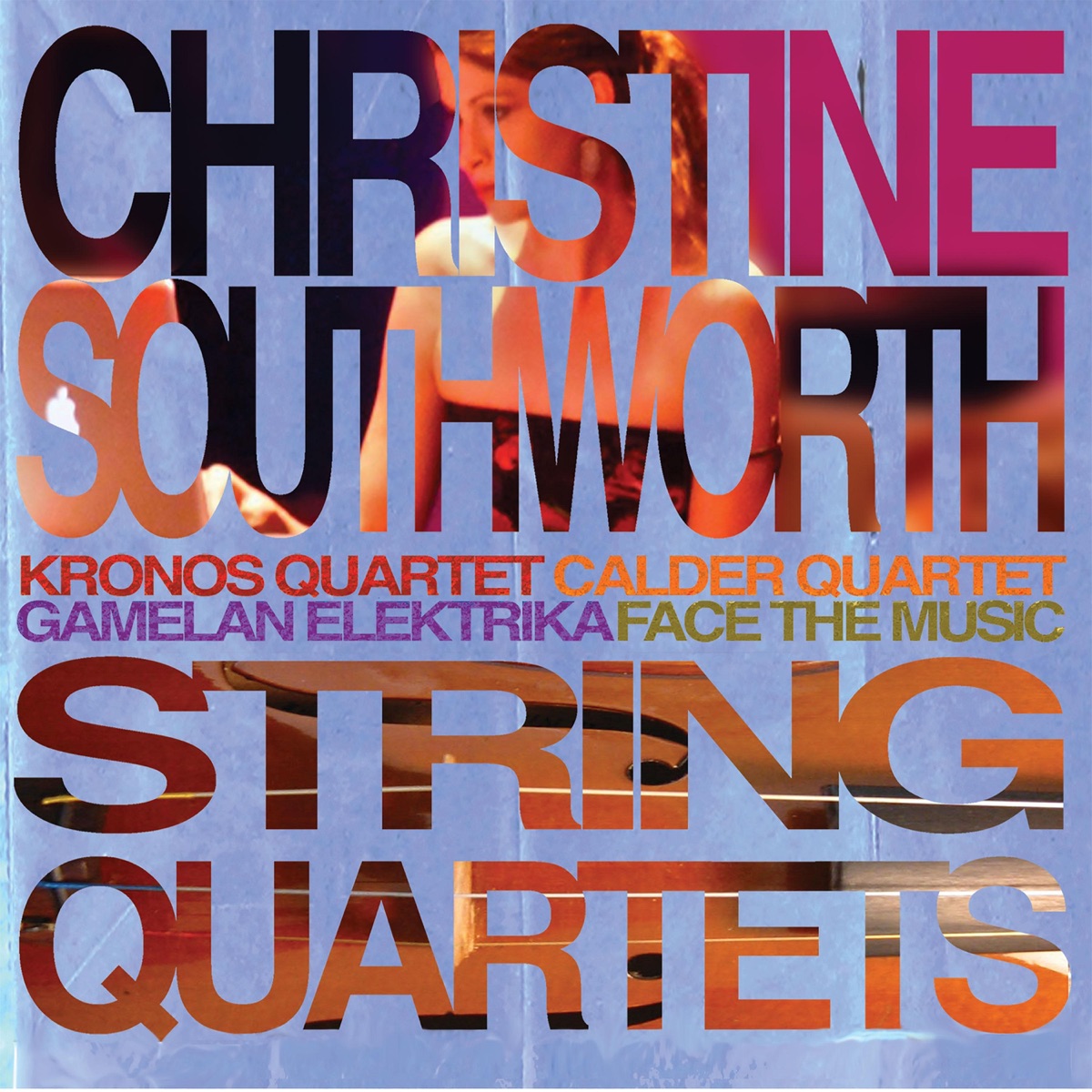 String Quartets by Kronos Quartet, Gamelan Elektrika, Calder Quartet, Face the Music & Christine Southworth album cover