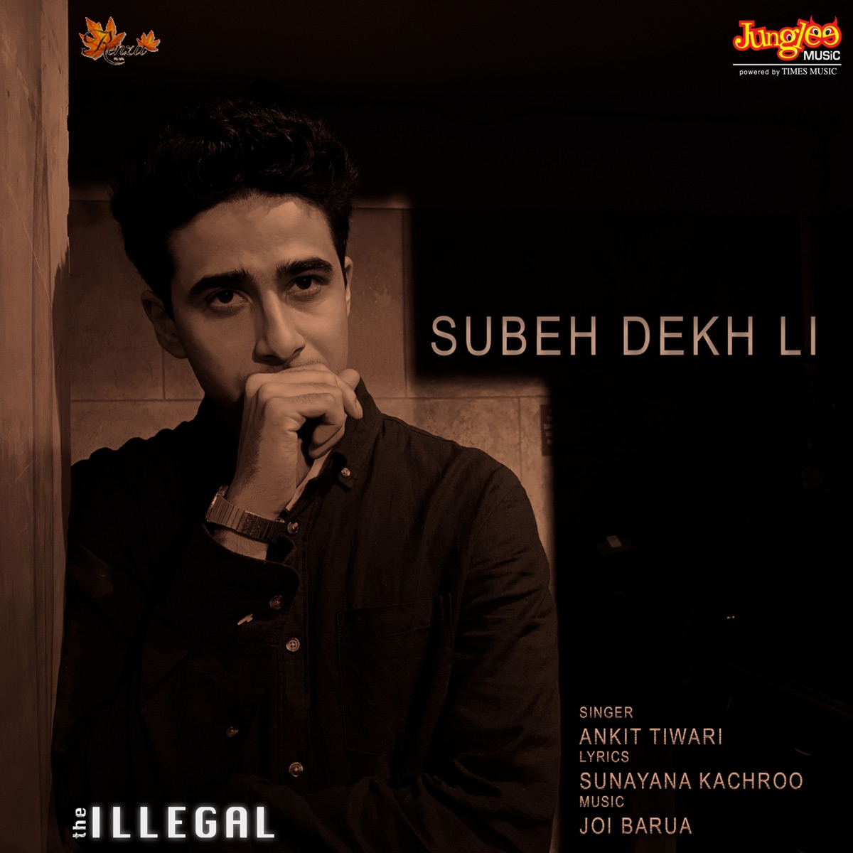 Subeh Dekh Li (From "The Illegal") - Single by Ankit Tiwari & Joi Barua album cover