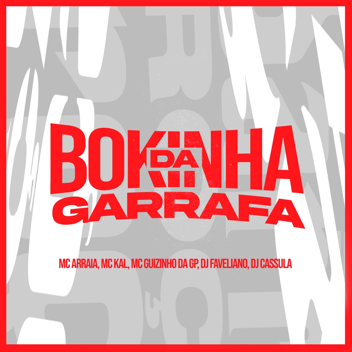 Bokinha da Garrafa - Single by MC Arraia, MC Kal & Mc Guizinho da GP album cover