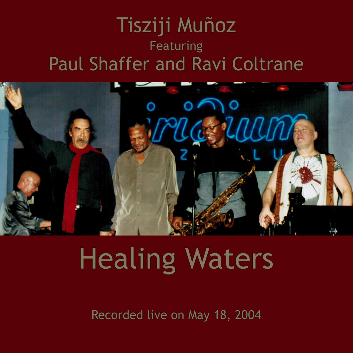 Healing Waters (feat. Paul Shaffer & Ravi Coltrane) [Live] by Tisziji Munoz album cover