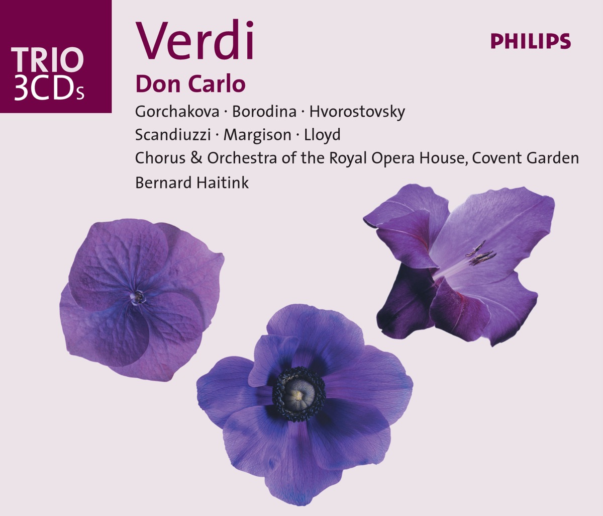 Verdi: Don Carlo by Bernard Haitink, Galina Gorchakova, Chorus of the Royal Opera House, Covent Garden, Dmitri Hvorostovsky, Elizabeth Norberg-Schulz, Richard Margison, Ildebrando d'Arcangelo, Olga Borodina & Robin Leggate album cover