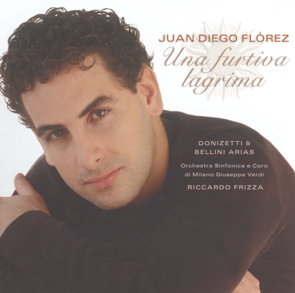 Una furtiva lagrima - Donizetti & Bellini Arias by Juan Diego Flórez, Orchestra Sinfonica di Milano Giuseppe Verdi & Riccardo Frizza album cover