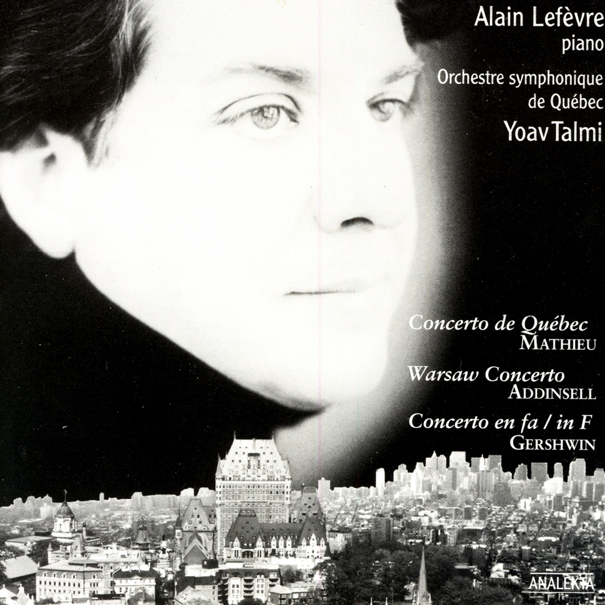 Concerto de Québec (Mathieu) / Warsaw Concerto (Addinsel) / Concerto In F (Gershwin) by Alain Lefèvre, L'Orchestre Symphonique de Québec & Yoav Talmi album cover