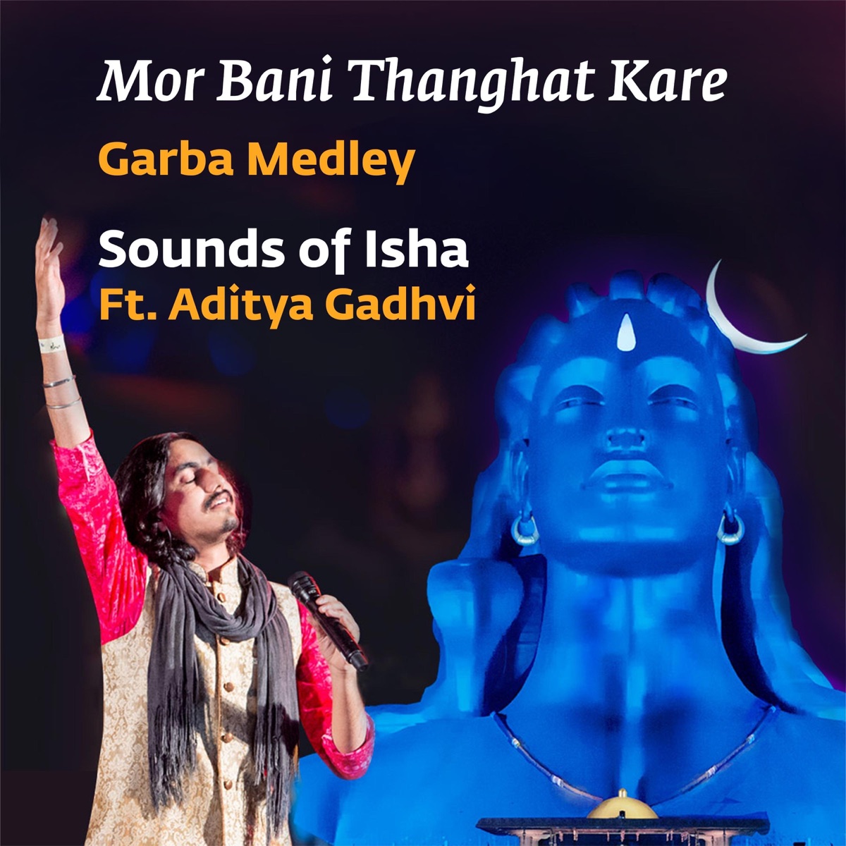 Mor Bani Thanghat Kare / Aum Namah Shivaya / Navrat Naveli (Live) [feat. Aditya Gadhvi] - EP by Sounds of Isha album cover