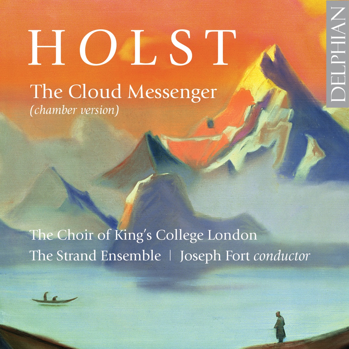 Holst: The Cloud Messenger (Chamber Version) by The Choir of King's College London, Joseph Fort & The Strand Ensemble album cover