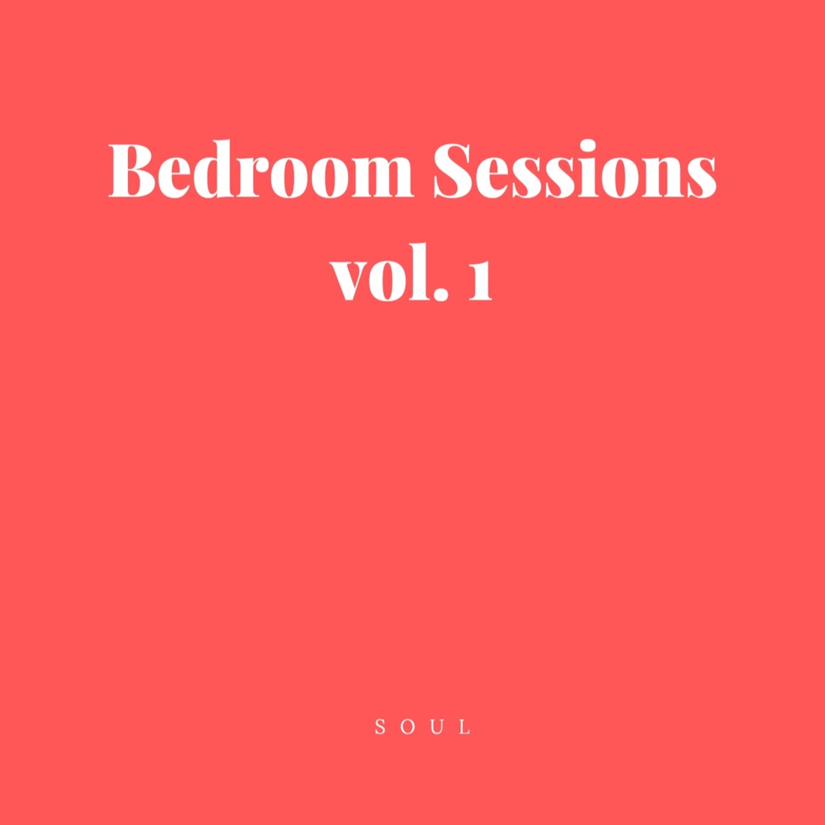 Bedroom Sessions, Vol. 1 by Soul album cover