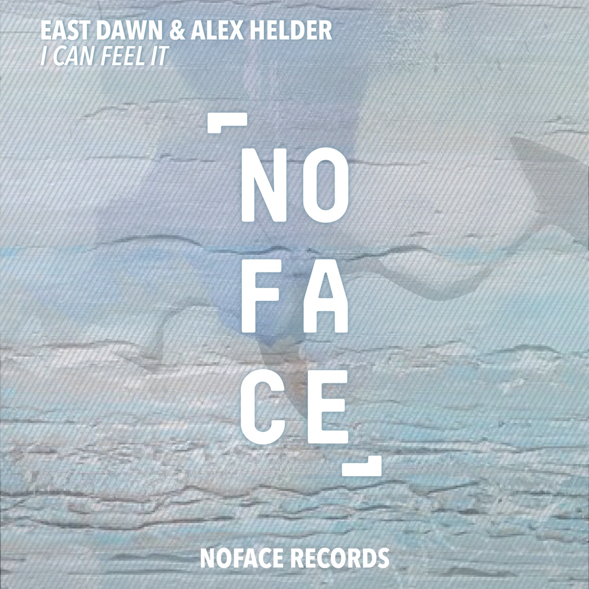 I Can Feel - Single by East Dawn, Alex Helder & NoFace Records album cover