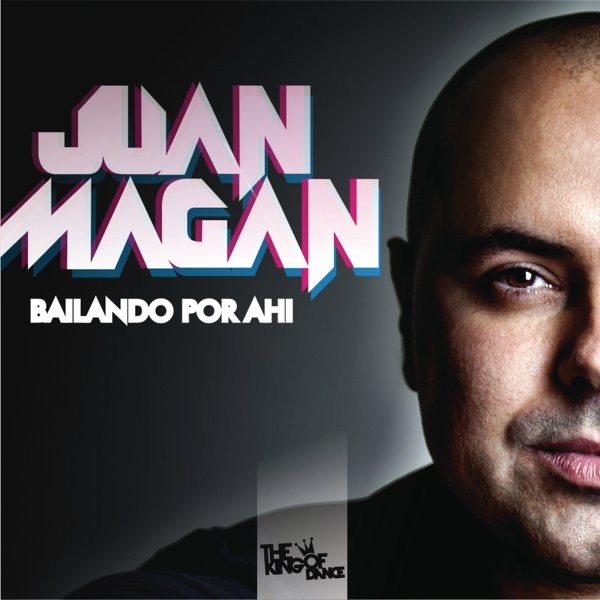 Bailando por Ahí - Single by Juan Magán album cover