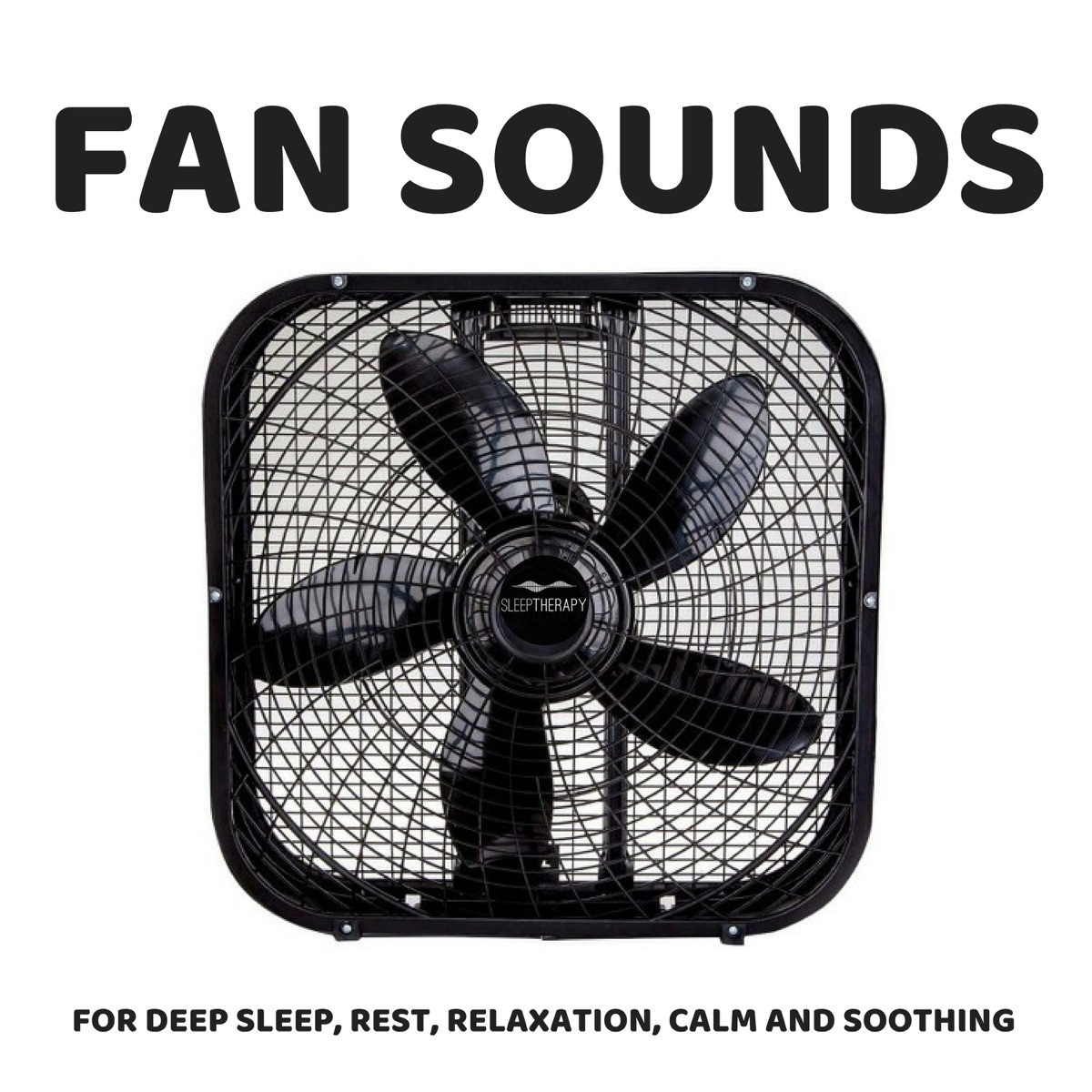 Fan Sounds: For Deep Sleep, Rest, Relaxation, Calm and Soothing by SleepTherapy album cover artwork