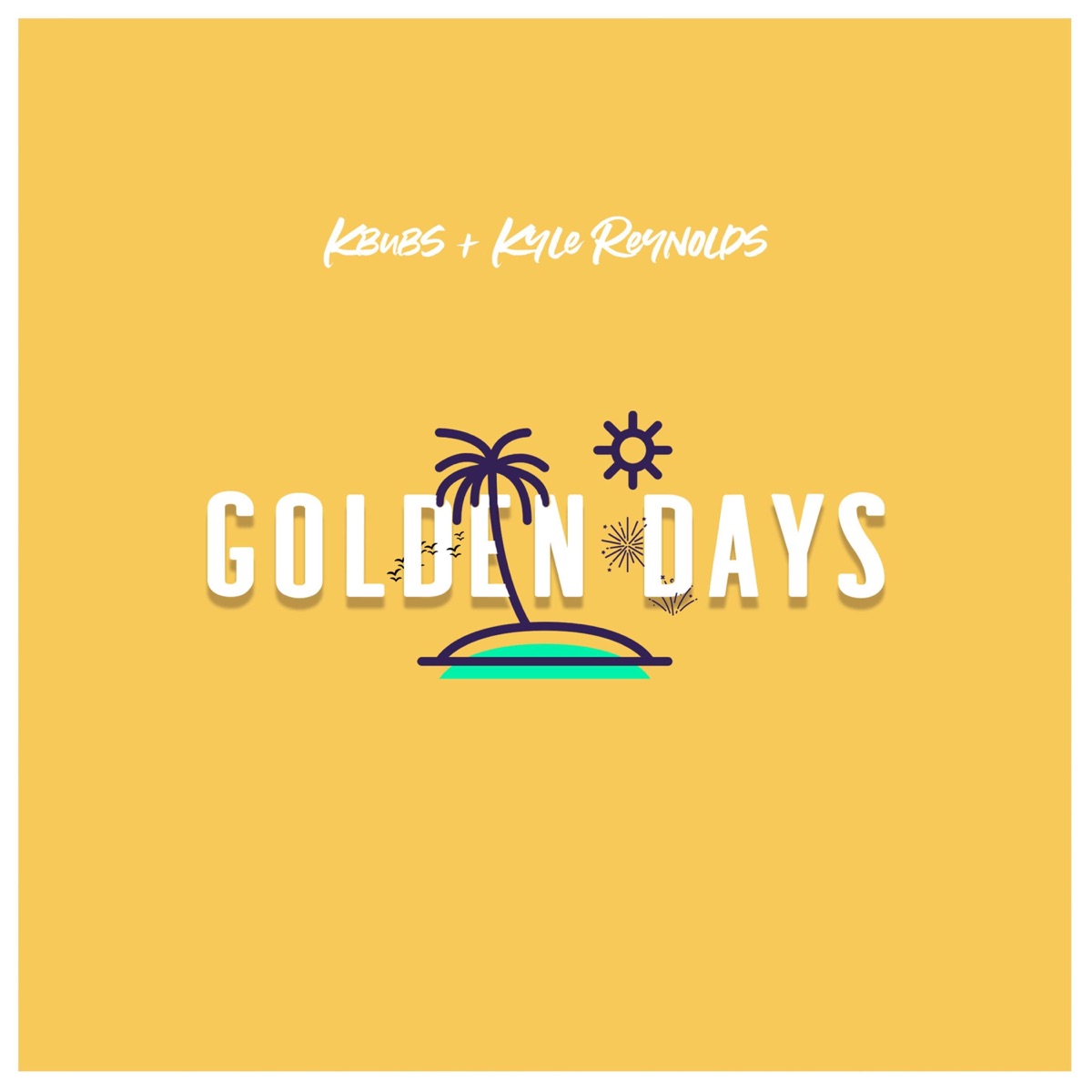 Golden Days - Single by Kbubs & Kyle Reynolds album cover