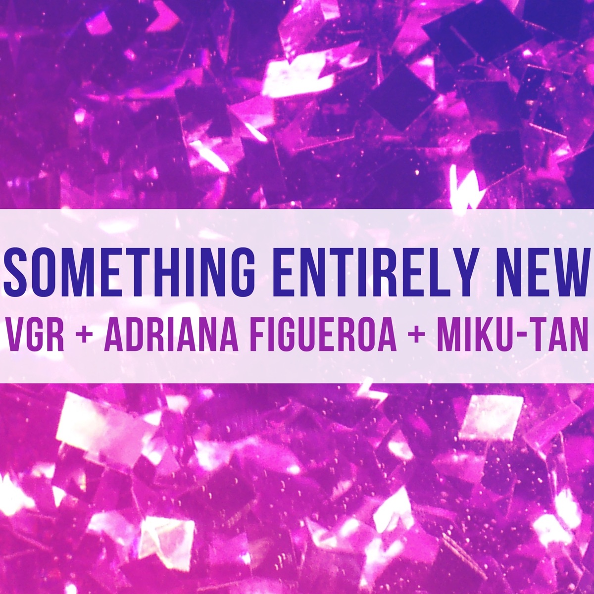 Something Entirely New (from "Steven Universe") - Single by Adriana Figueroa, Miku-tan & VGR album cover