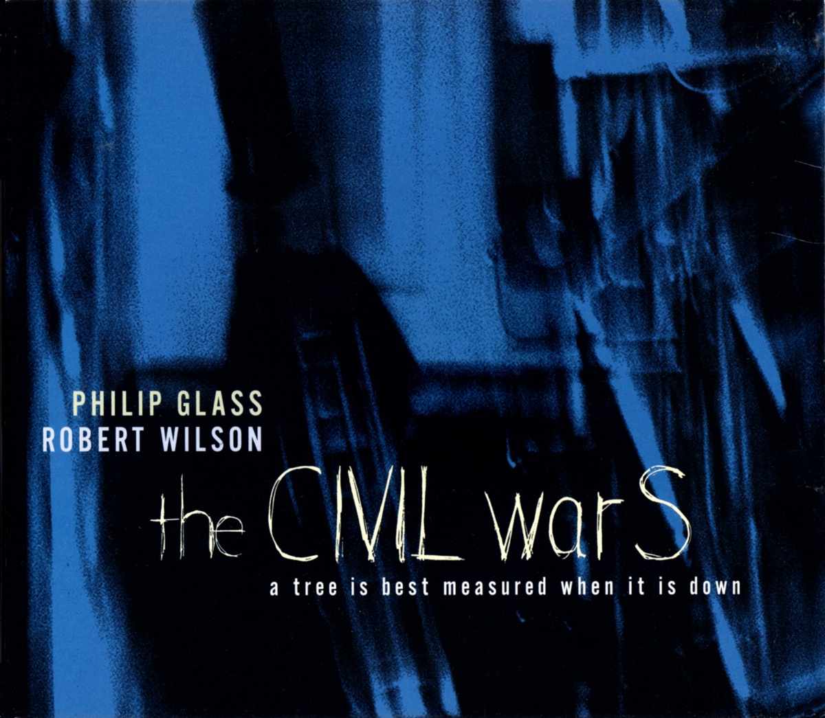 Philip Glass & Robert Wilson: The Civil Wars: A Tree Is Best Measured When It Is Down by Dennis Russell Davies & American Composers Orchestra album cover
