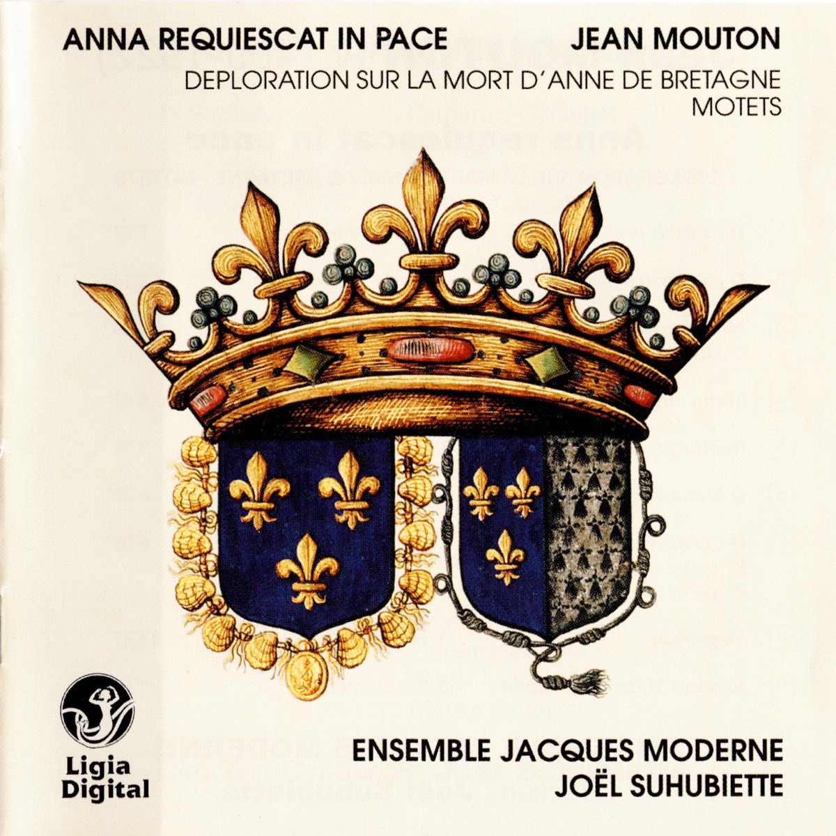 Mouton: Anna requiescat in pace (Déploration sur la mort d'Anne de Bretagne) - Motets by Ensemble Jacques Moderne & Joël Suhubiette album cover