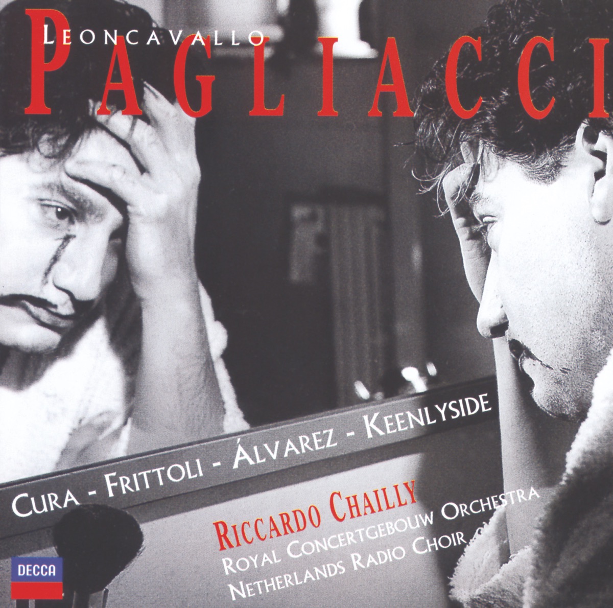 Leoncavallo: I Pagliacci by Barbara Frittoli, José Cura, Carlos Alvarez, Netherlands Radio Chorus, National Kinderkoor, Royal Concertgebouw Orchestra, Riccardo Chailly & Ruggero Leoncavallo album cover
