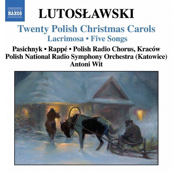 Lutoslawski: Twenty Polish Christmas Carols - Lacrimosa - Five Songs by Antoni Wit, Jadwiga Rappe, Olga Pasichnik, Polish National Radio Symphony Orchestra & Polish Radio Chorus Kraków album cover