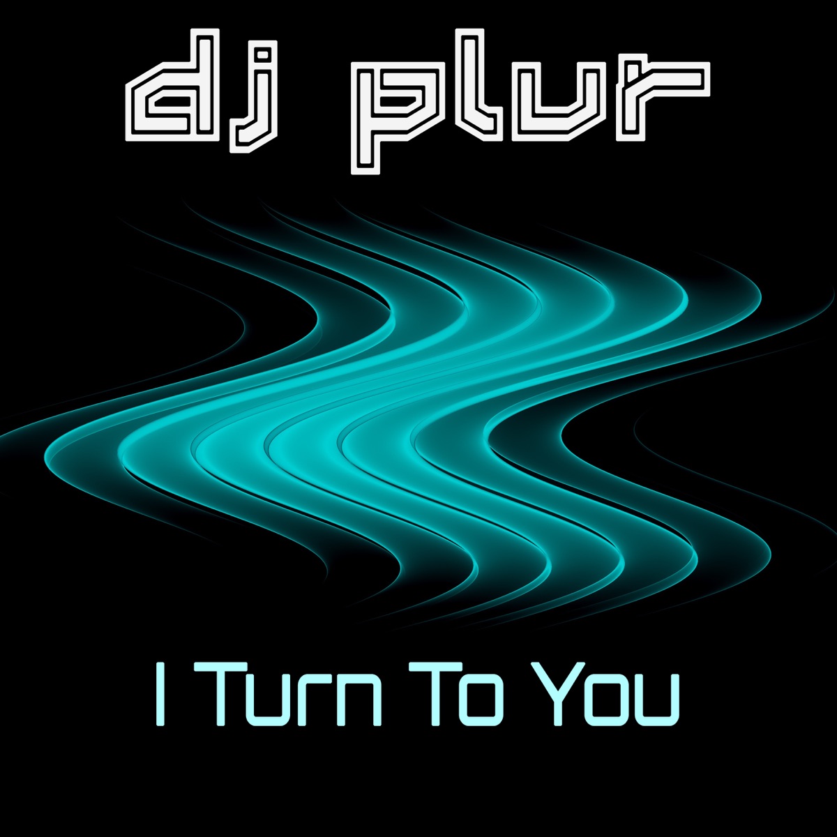 I Turn to You - Single by DJ P.L.U.R. album cover