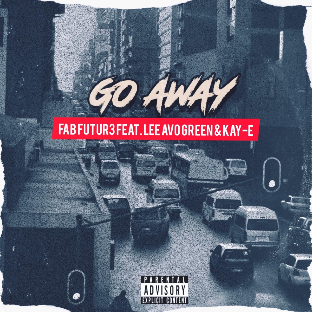 Go Away (feat. Lee Avo Green & Kay-E) - Single by Fab Futur3 album cover