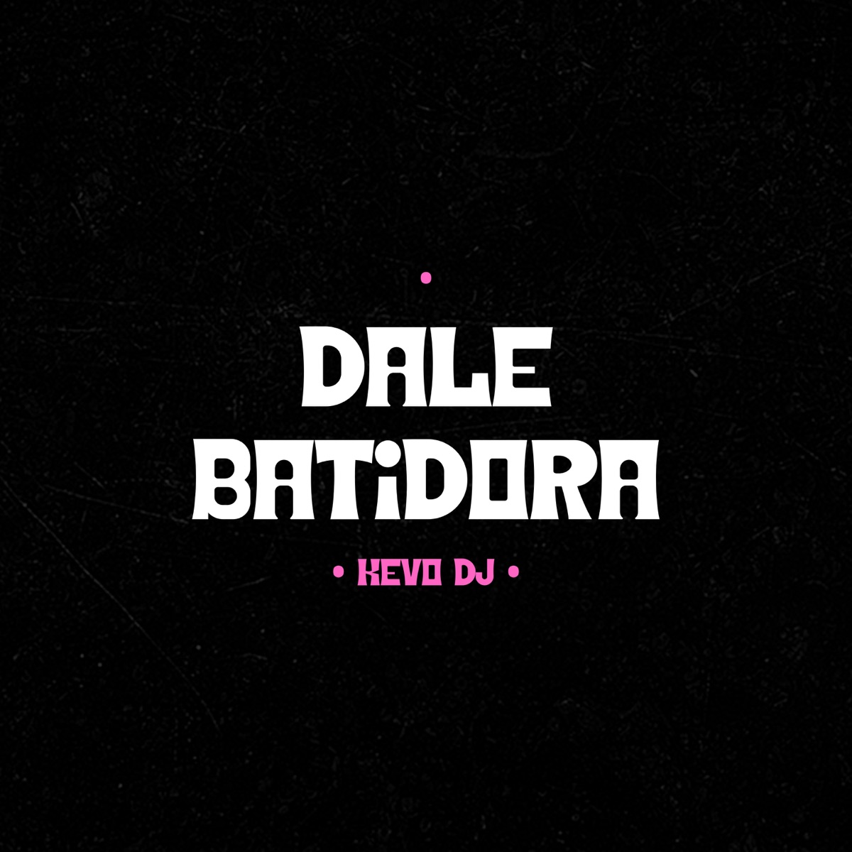 Dale Batidora - Single by Kevo DJ album cover