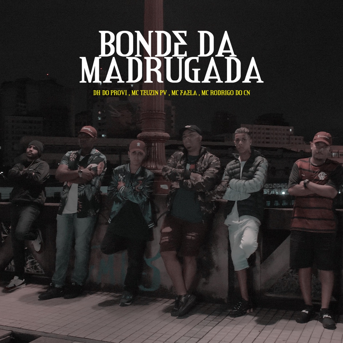 Bonde da Madrugada (feat. Mc Faela, MC Rodrigo do CN & Mc Teuzin PV) - Single by MC DH do Provi album cover