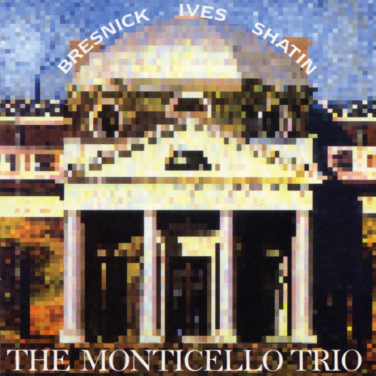 Monticello Trio plays Ives, Bresnick & Shatin by Monticello Trio, Tannis Gibson, Mathias Wexler & Mark Rush album cover