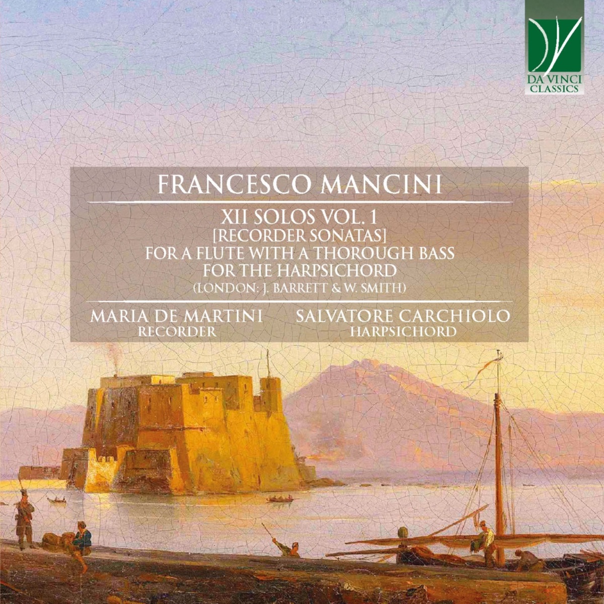 Mancini: XII Solos Vol. 1 - Recorder Sonatas (For a Flute with a Thorough Bass for the Harpsicord - London: J. Barrett & W. Smith) by Maria De Martini & Salvatore Carchiolo album cover