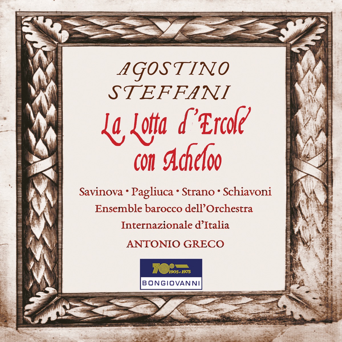 Steffani: La lotta d'Hercole con Acheloo (Live) by Dara Savinova, Federica Pagliuca, Riccardo Angelo Strano, Aurelio Schiavoni, Ensemble Barocco dell'Orchestra Internazionale d'Italia, Orchestra Internazionale d'Italia & Antonio Greco album cover