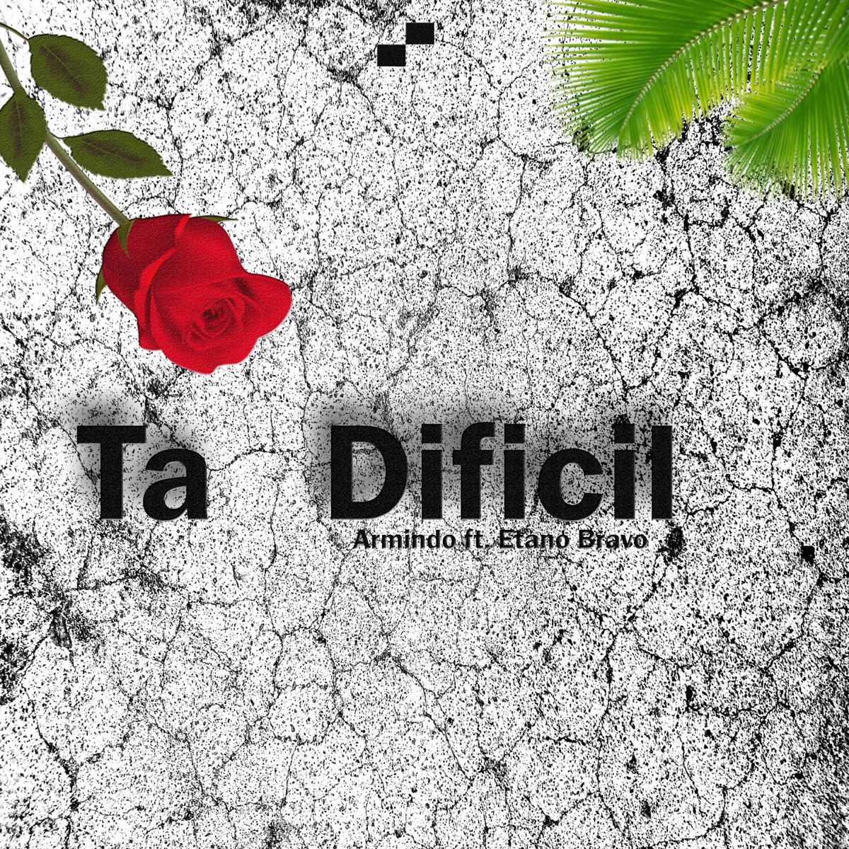 Ta Dificil (feat. Etano Bravo) - Single by Armindo Music album cover