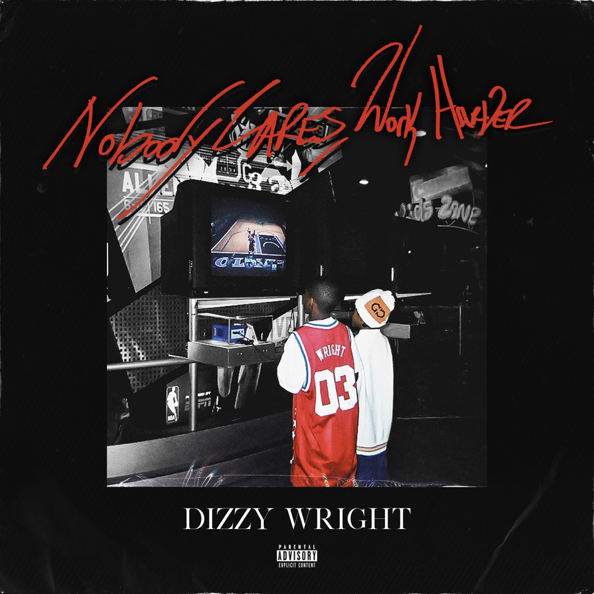Nobody Cares, Work Harder by Dizzy Wright album cover