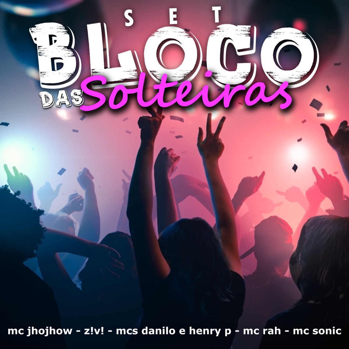 Set Bloco das Solteiras - Single by Z!V!, Mc Jhojhow, MC Henry P., Mc Danilo, Mc Rah & mc sonic album cover