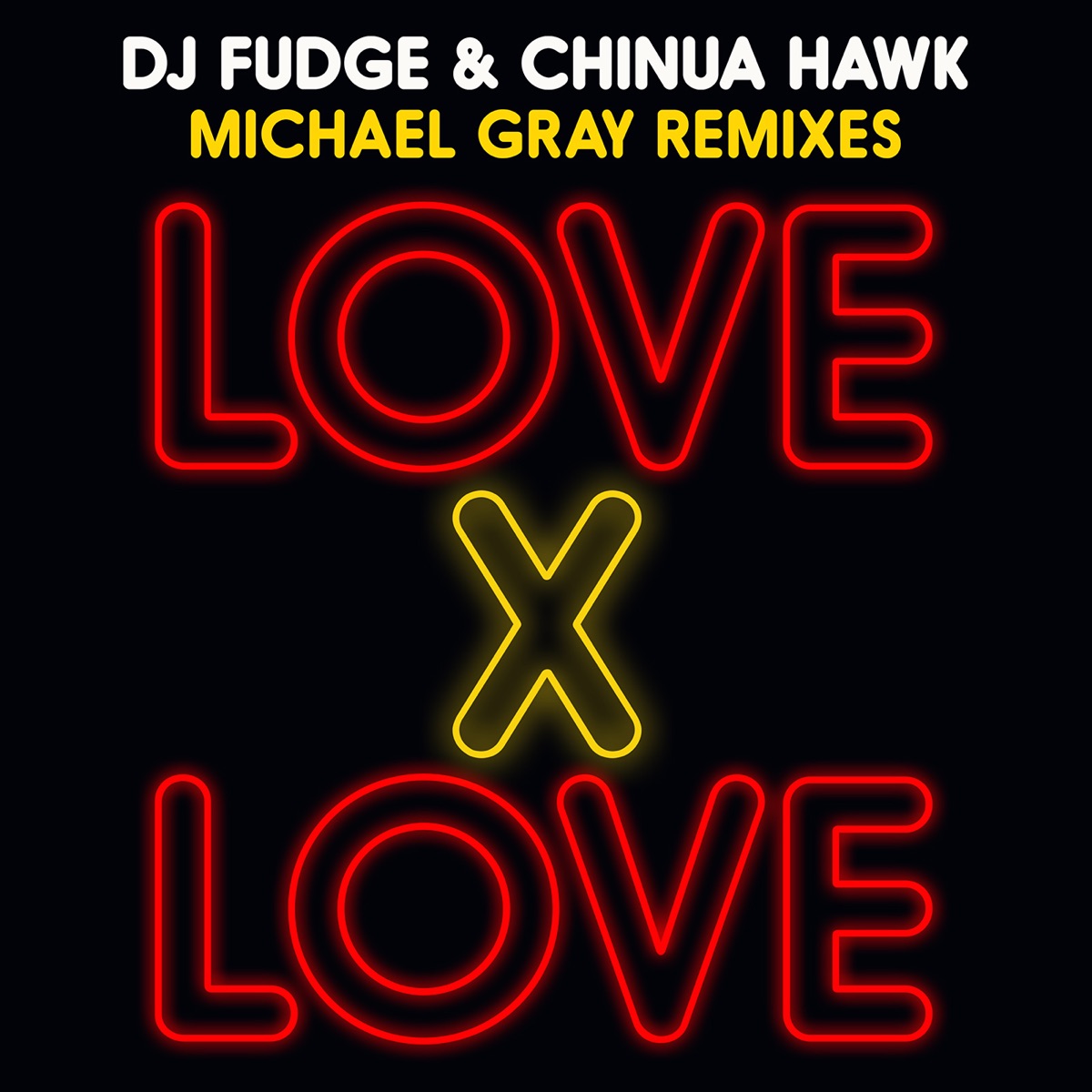 Love X Love (Michael Gray Remixes) - Single by DJ Fudge, Chinua Hawk & Michael Gray album cover