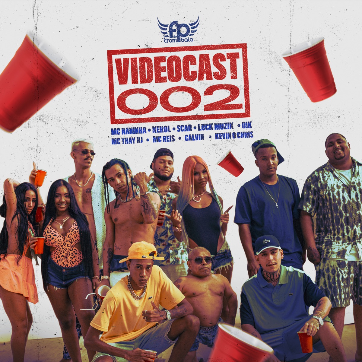 Videocast 002 (feat. MC Kevin O Chris, Oik, Mc Naninha, Mc Thay RJ, Luck Muzik, Mc Calvin, MC Scar, Kerol & MC Reis) - Single by FP do Trem Bala album cover